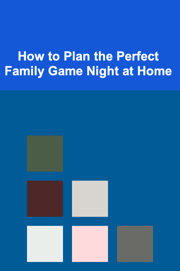 How to Plan the Perfect Family Game Night at Home