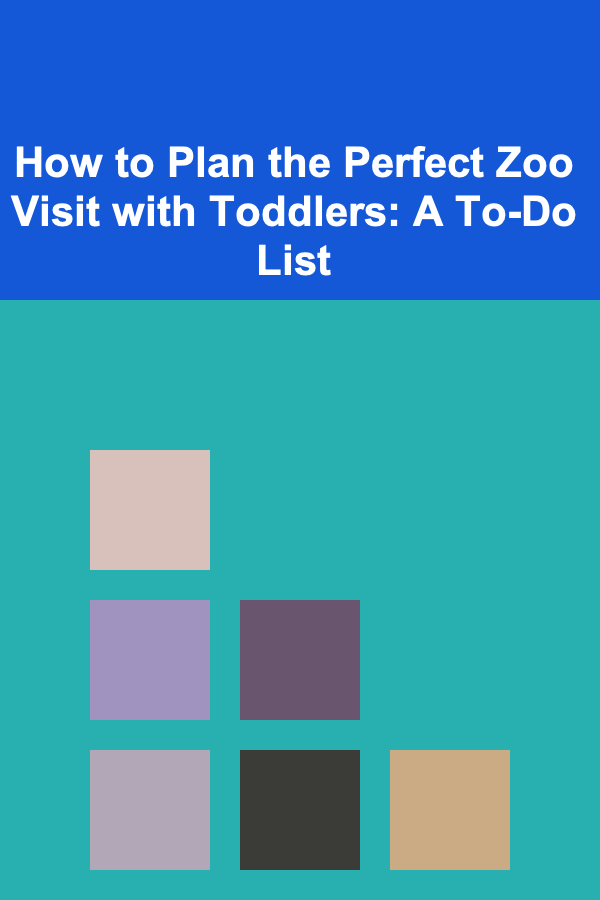 How to Plan the Perfect Zoo Visit with Toddlers: A To-Do List