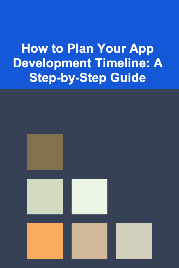 How to Plan Your App Development Timeline: A Step-by-Step Guide