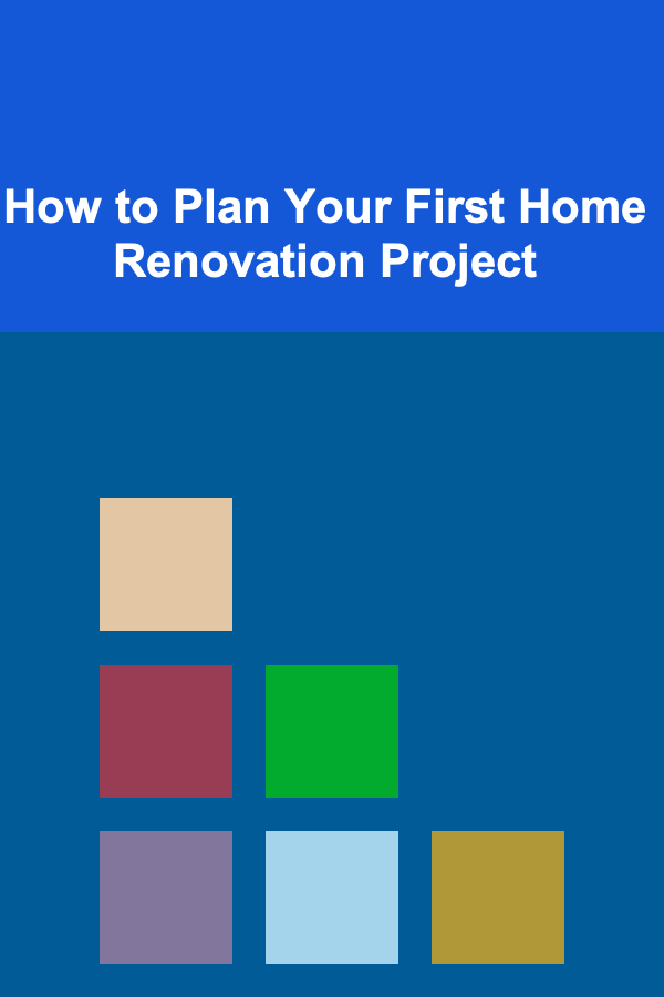 How to Plan Your First Home Renovation Project