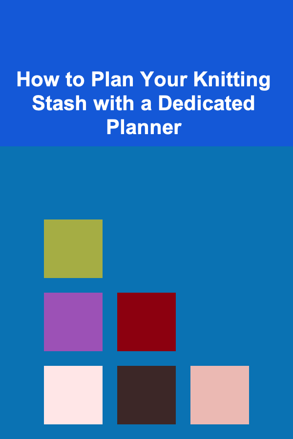 How to Plan Your Knitting Stash with a Dedicated Planner