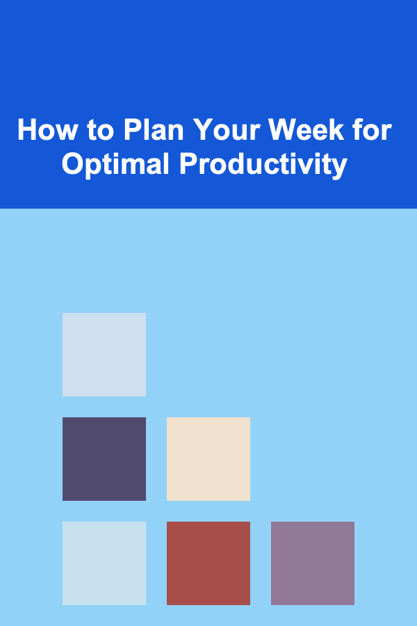 How to Plan Your Week for Optimal Productivity