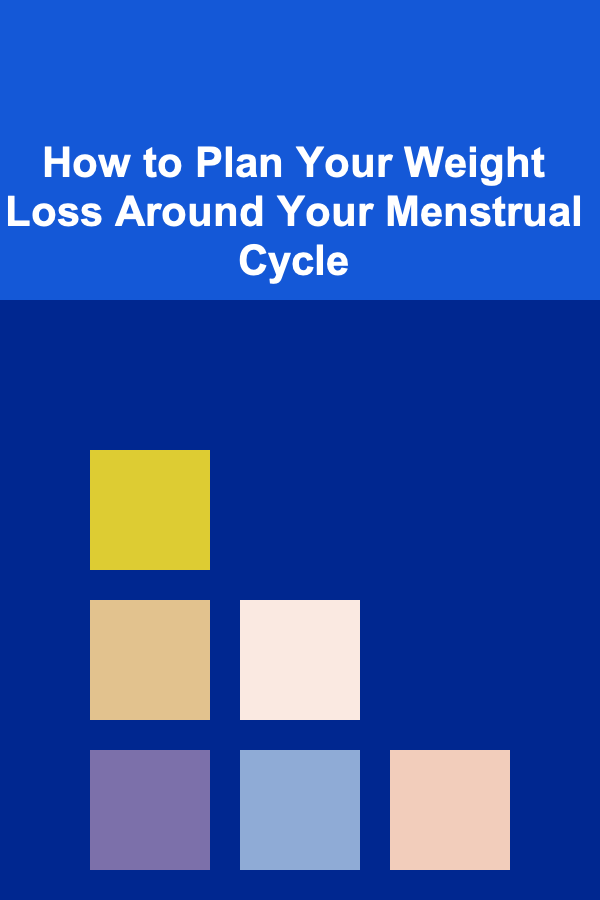 How to Plan Your Weight Loss Around Your Menstrual Cycle