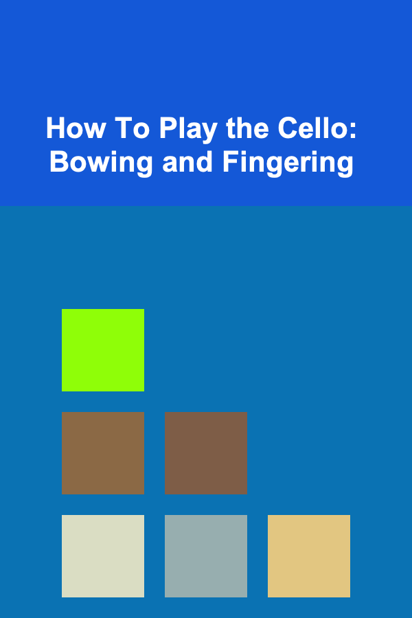 How To Play the Cello: Bowing and Fingering
