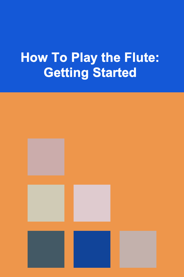 How To Play the Flute: Getting Started
