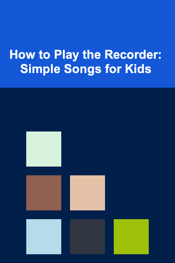 How to Play the Recorder: Simple Songs for Kids