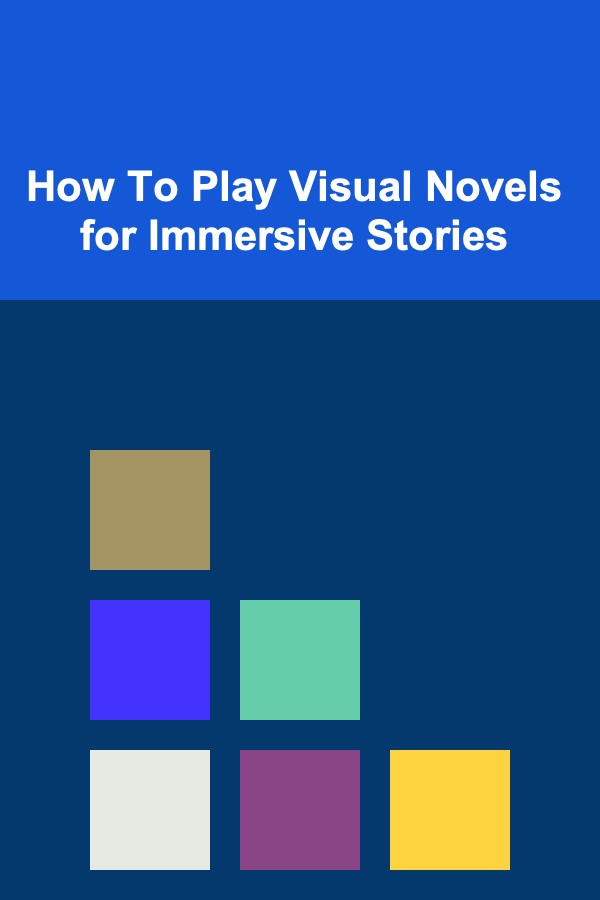 How To Play Visual Novels for Immersive Stories