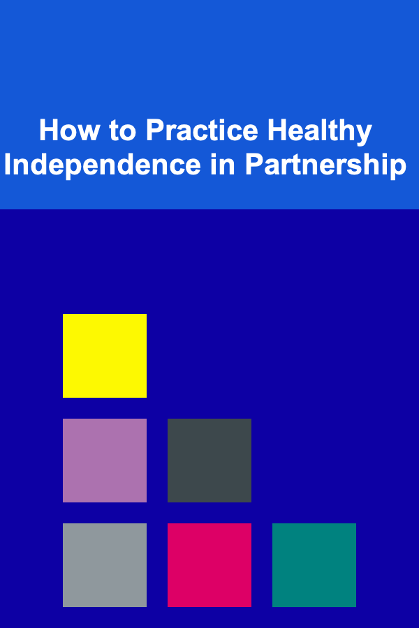 How to Practice Healthy Independence in Partnership