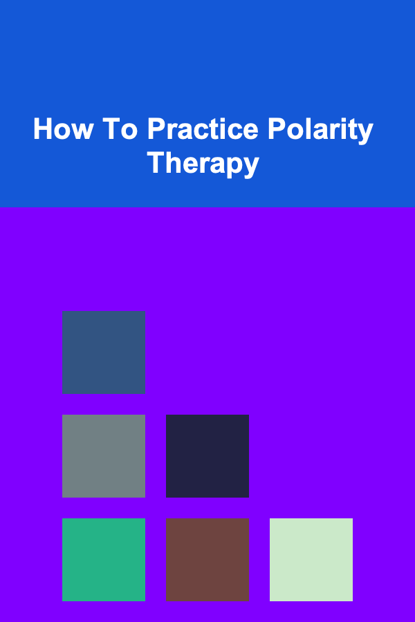 How To Practice Polarity Therapy