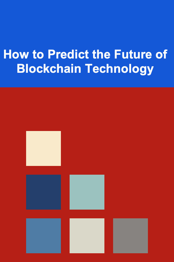 How to Predict the Future of Blockchain Technology