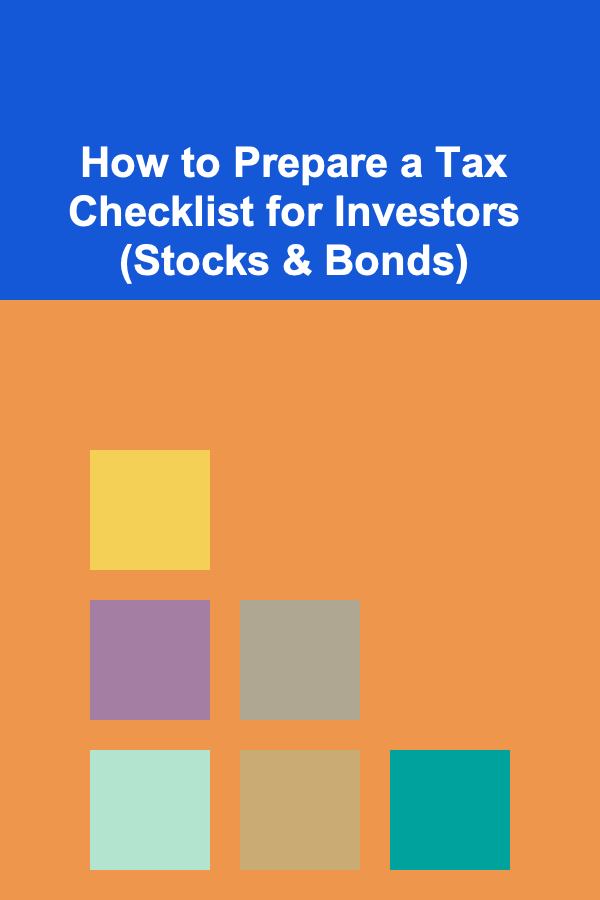 How to Prepare a Tax Checklist for Investors (Stocks & Bonds)