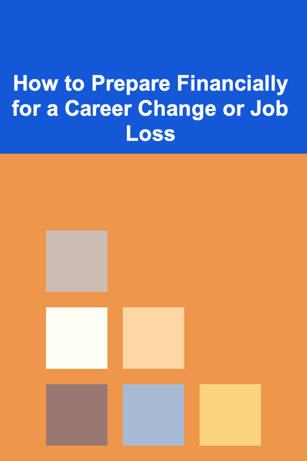 How to Prepare Financially for a Career Change or Job Loss
