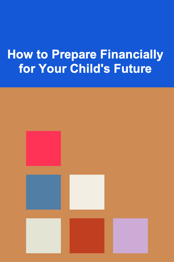 How to Prepare Financially for Your Child's Future