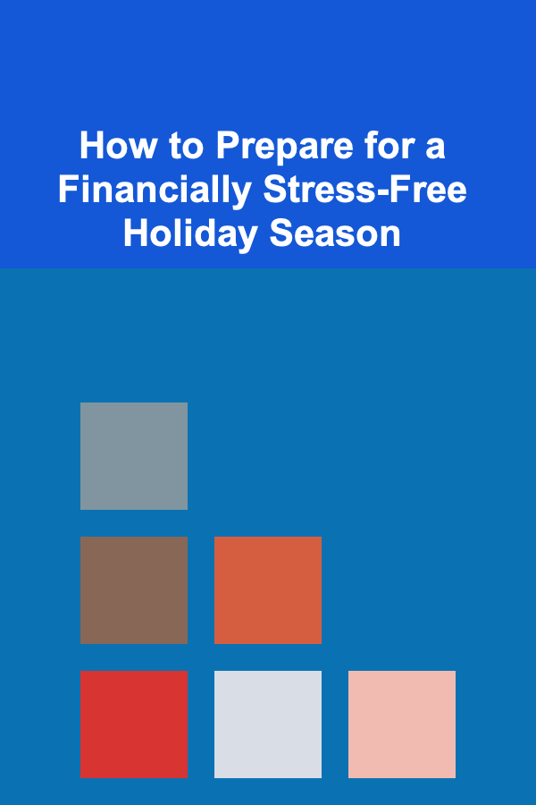 How to Prepare for a Financially Stress-Free Holiday Season
