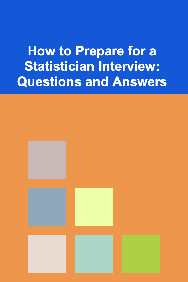 How to Prepare for a Statistician Interview: Questions and Answers