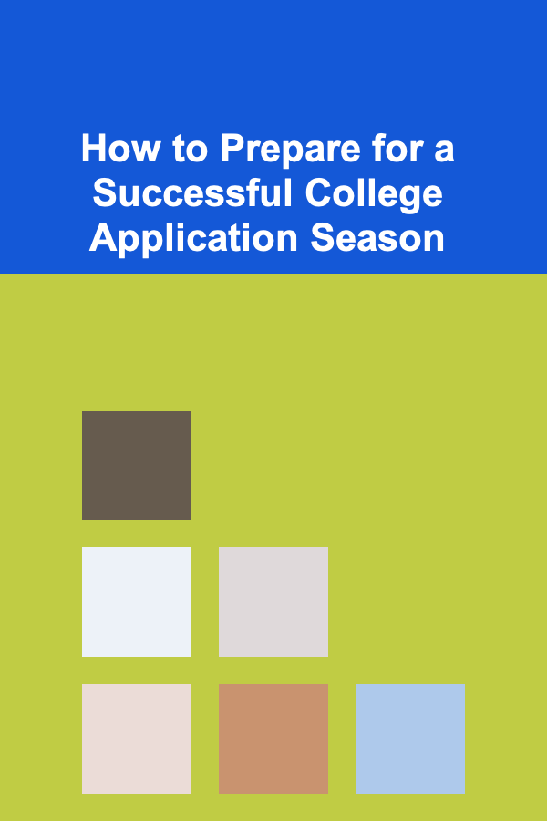 How to Prepare for a Successful College Application Season