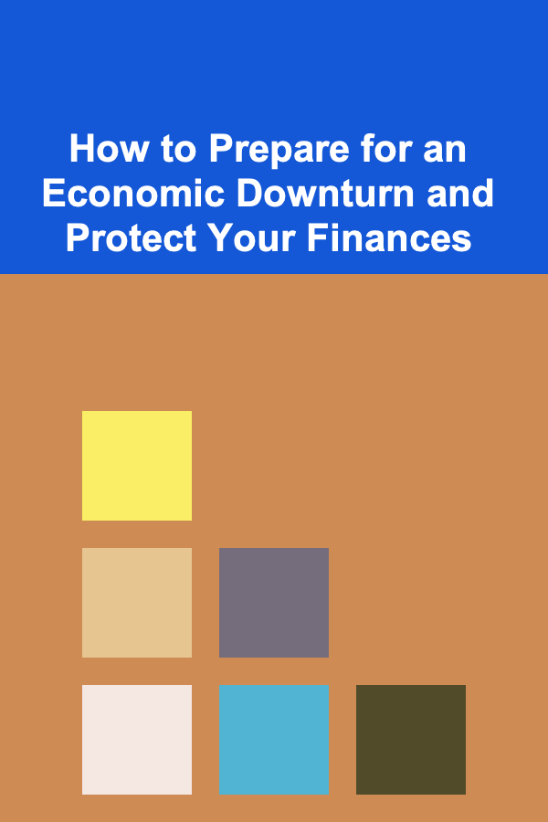 How to Prepare for an Economic Downturn and Protect Your Finances
