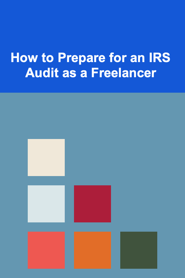How to Prepare for an IRS Audit as a Freelancer