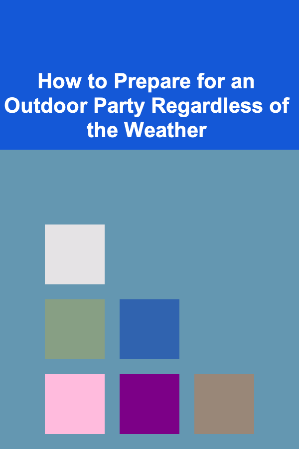 How to Prepare for an Outdoor Party Regardless of the Weather