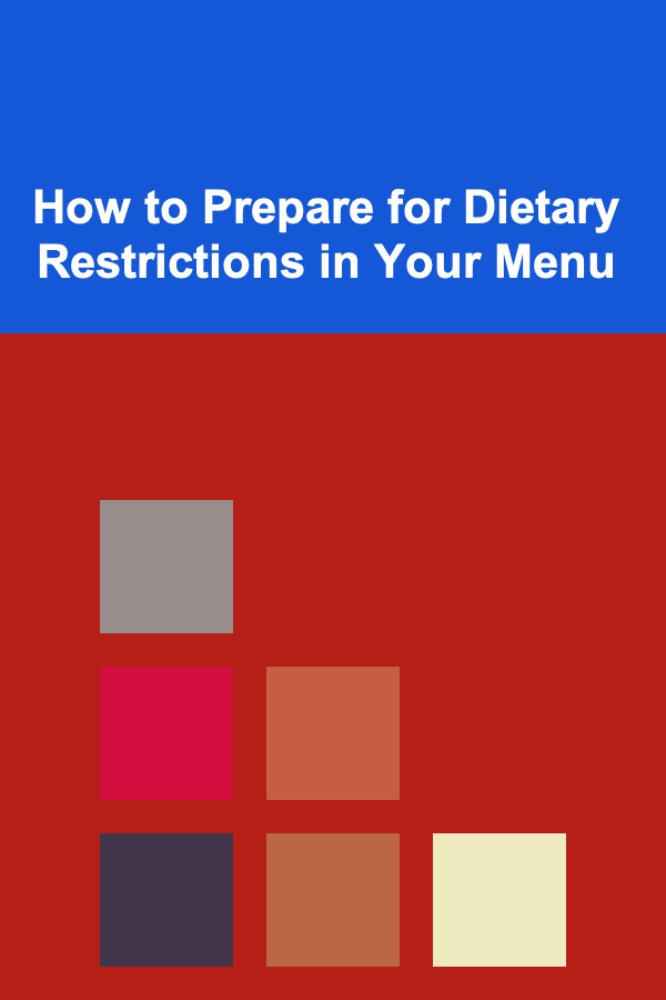 How to Prepare for Dietary Restrictions in Your Menu