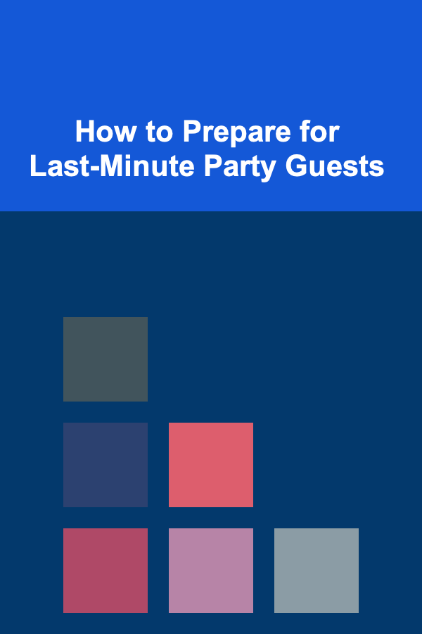 How to Prepare for Last-Minute Party Guests
