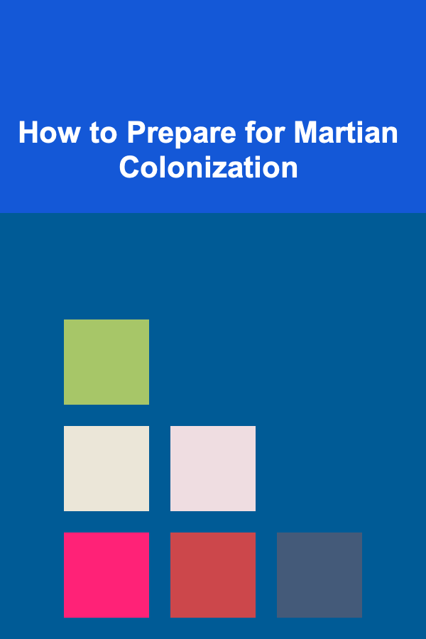 How to Prepare for Martian Colonization
