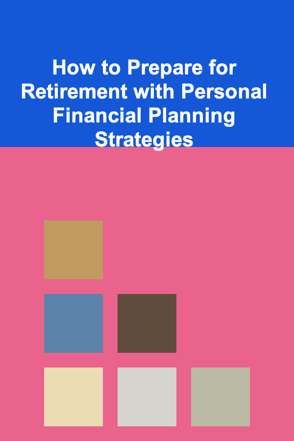 How to Prepare for Retirement with Personal Financial Planning Strategies