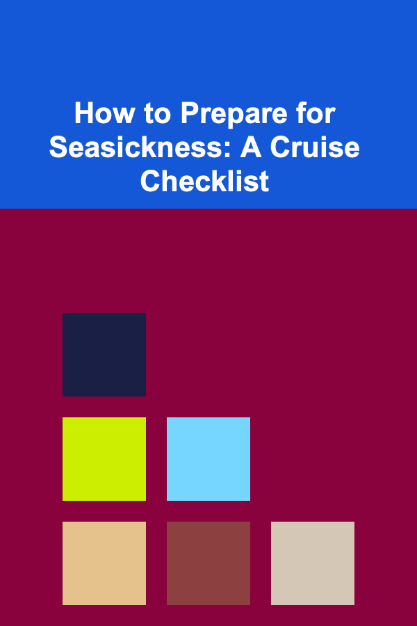 How to Prepare for Seasickness: A Cruise Checklist