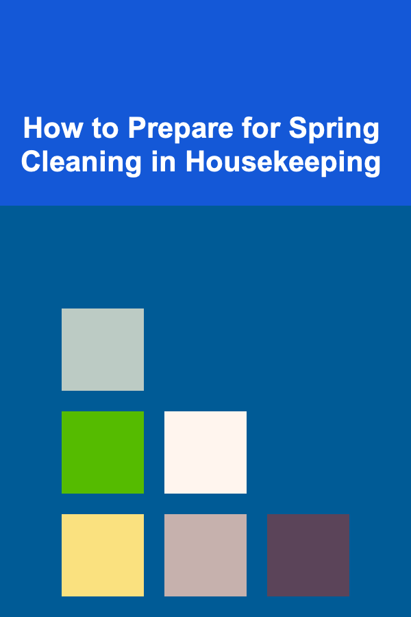 How to Prepare for Spring Cleaning in Housekeeping