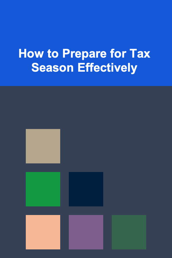 How to Prepare for Tax Season Effectively