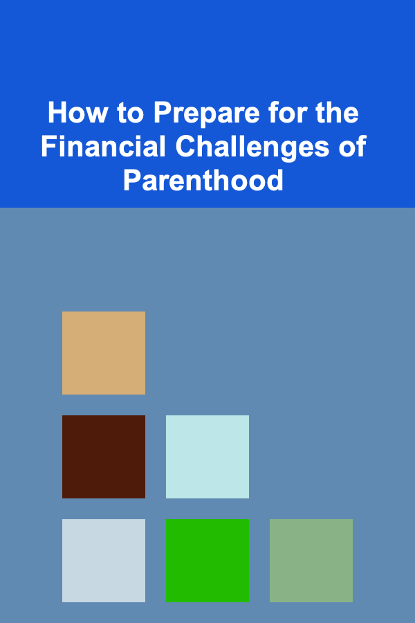 How to Prepare for the Financial Challenges of Parenthood
