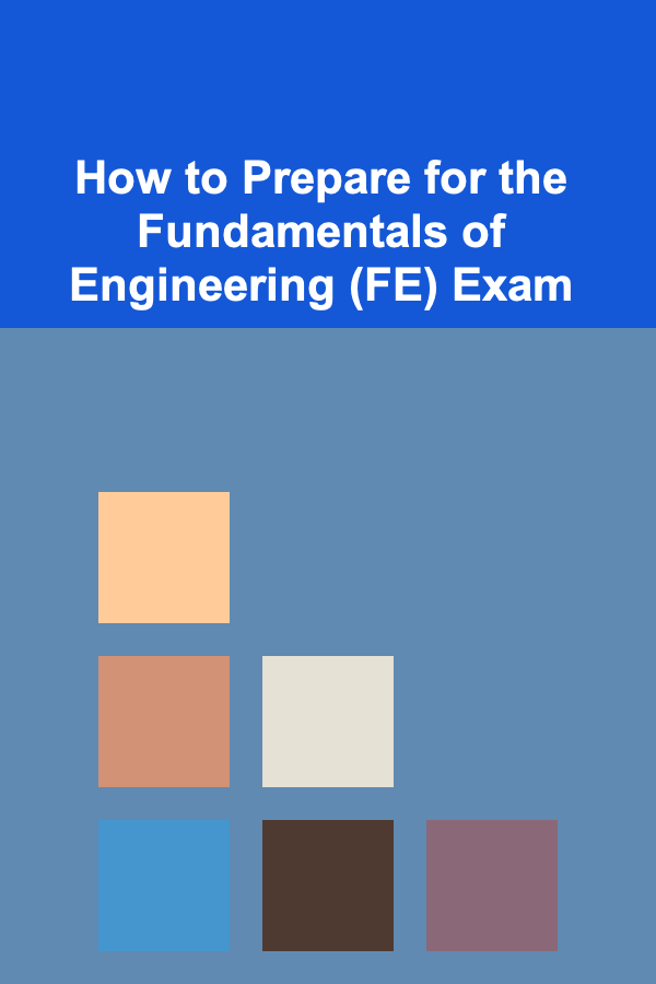 How to Prepare for the Fundamentals of Engineering (FE) Exam