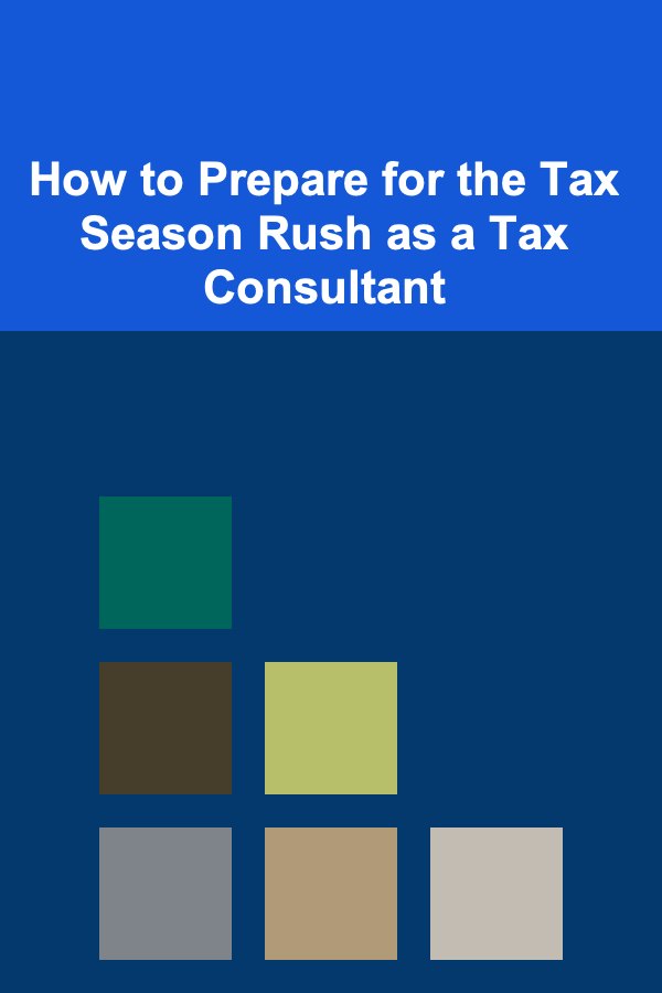 How to Prepare for the Tax Season Rush as a Tax Consultant