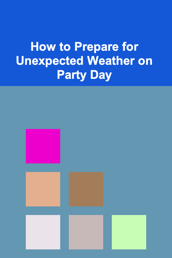How to Prepare for Unexpected Weather on Party Day
