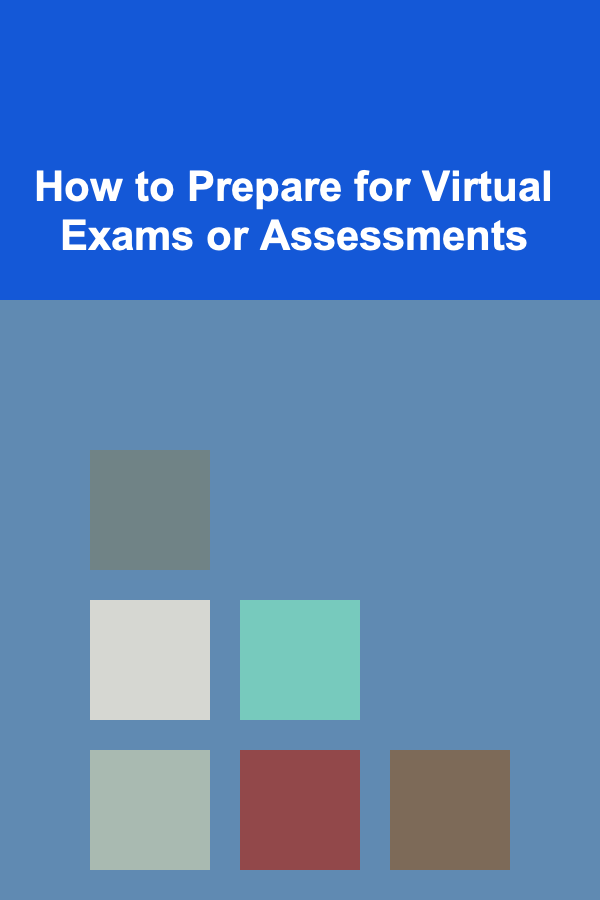 How to Prepare for Virtual Exams or Assessments