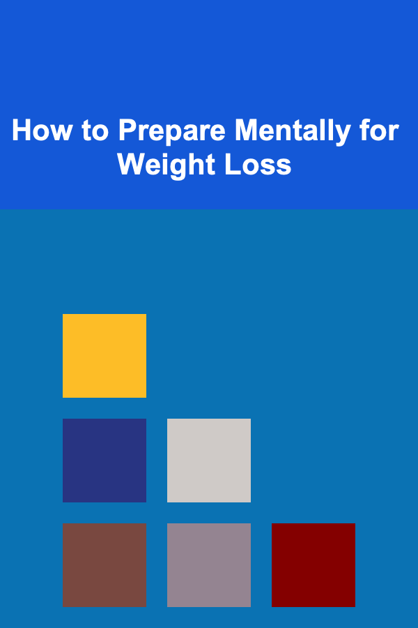 How to Prepare Mentally for Weight Loss