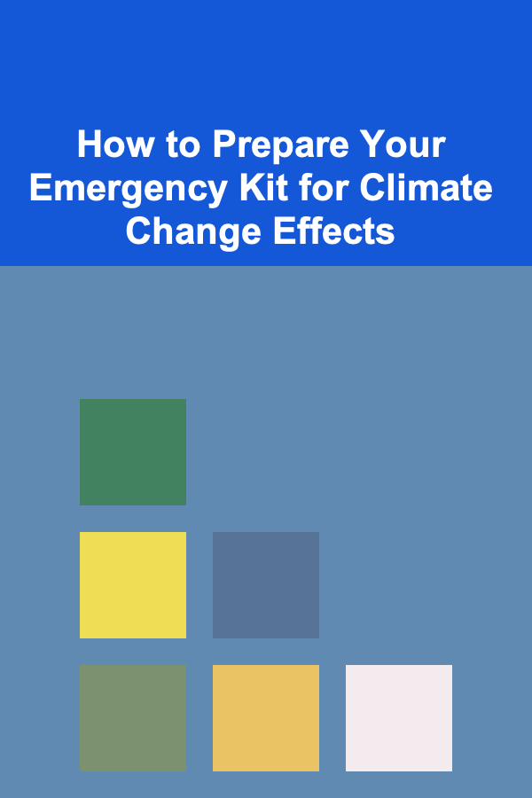 How to Prepare Your Emergency Kit for Climate Change Effects