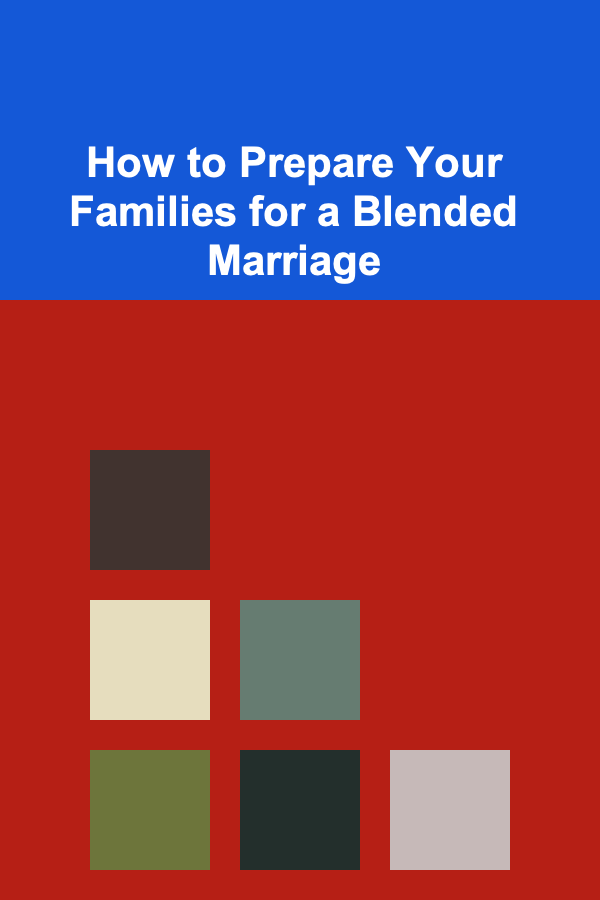 How to Prepare Your Families for a Blended Marriage