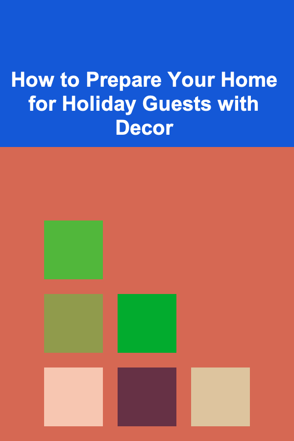 How to Prepare Your Home for Holiday Guests with Decor