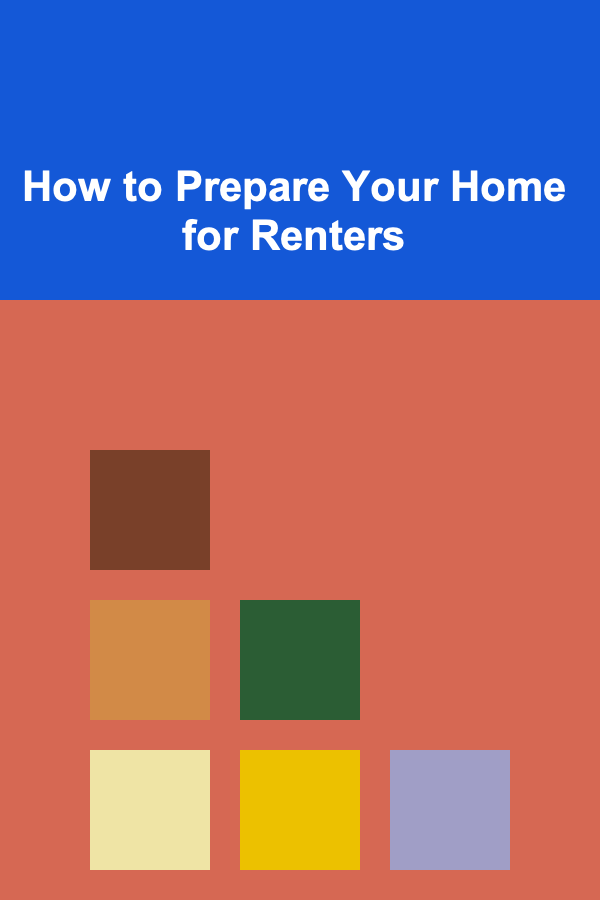 How to Prepare Your Home for Renters