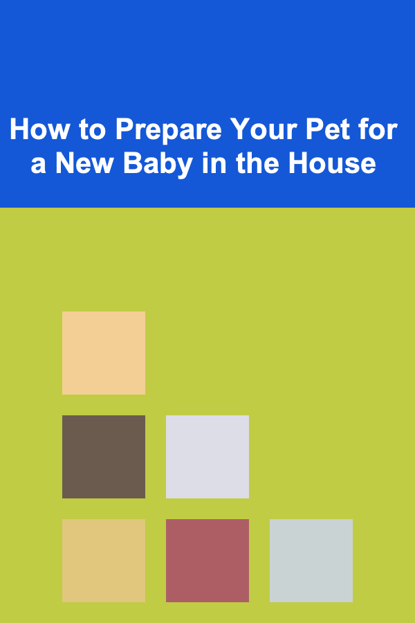 How to Prepare Your Pet for a New Baby in the House