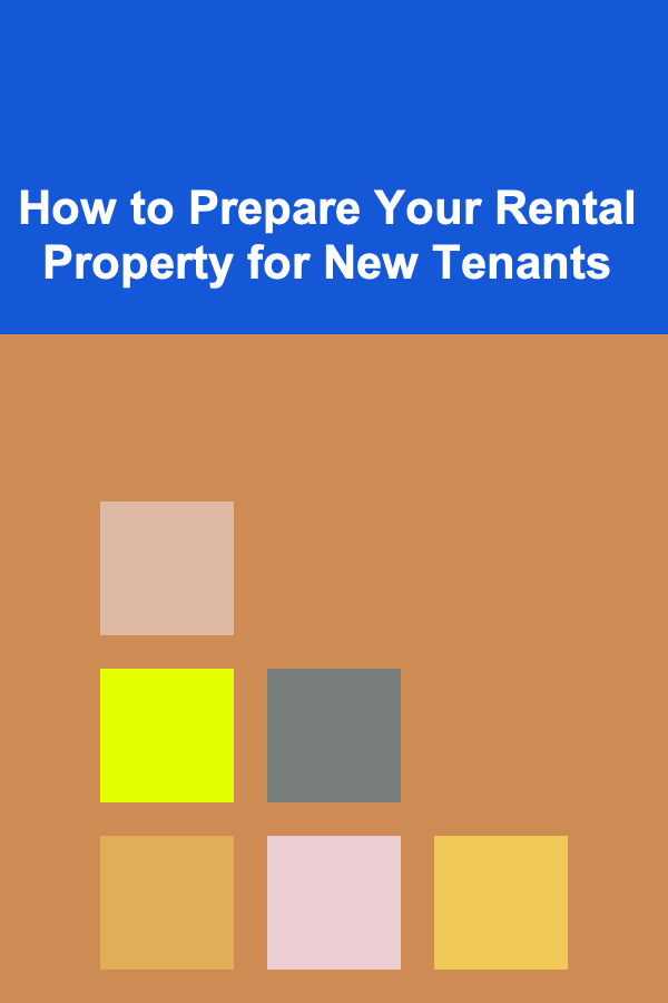 How to Prepare Your Rental Property for New Tenants