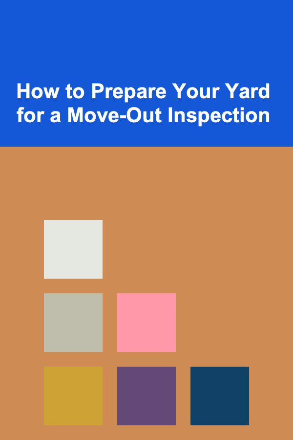 How to Prepare Your Yard for a Move-Out Inspection