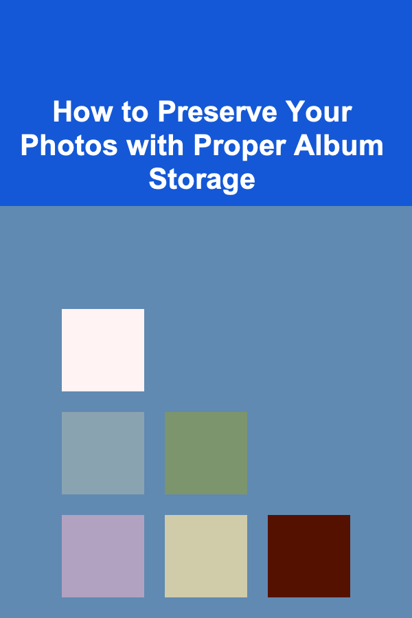 How to Preserve Your Photos with Proper Album Storage