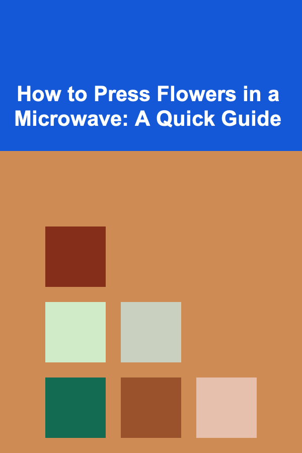 How to Press Flowers in a Microwave: A Quick Guide