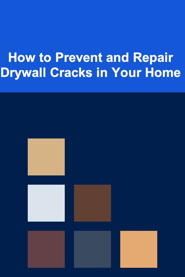 How to Prevent and Repair Drywall Cracks in Your Home