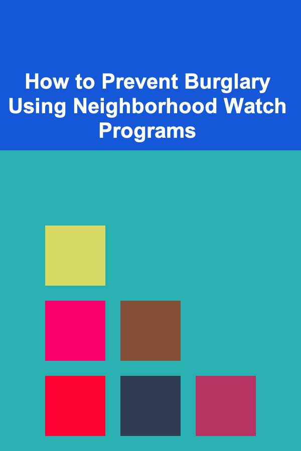 How to Prevent Burglary Using Neighborhood Watch Programs