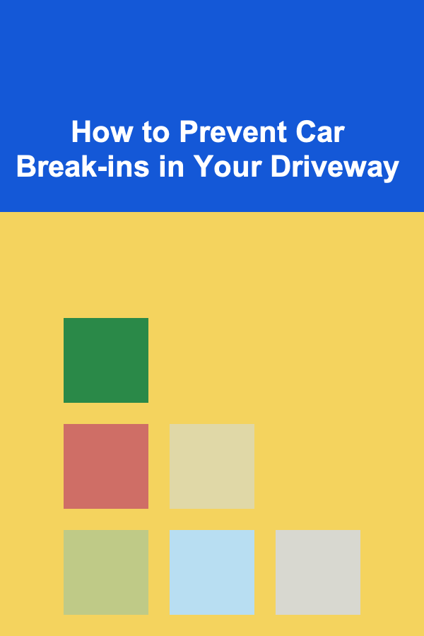 How to Prevent Car Break-ins in Your Driveway
