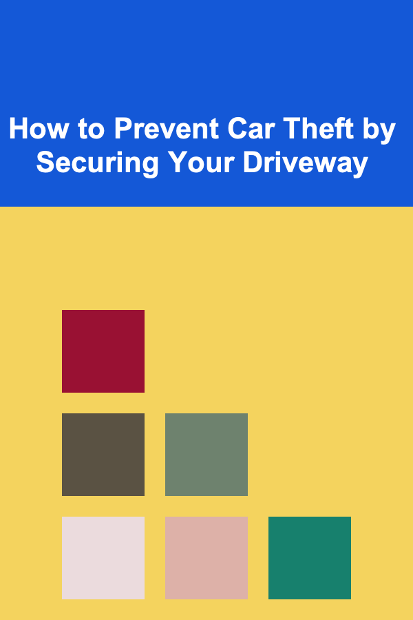 How to Prevent Car Theft by Securing Your Driveway