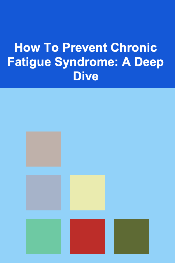 How To Prevent Chronic Fatigue Syndrome: A Deep Dive